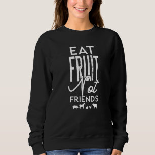 Vegetarisches Veganes Essen Obst Nicht Freunde Coo Sweatshirt