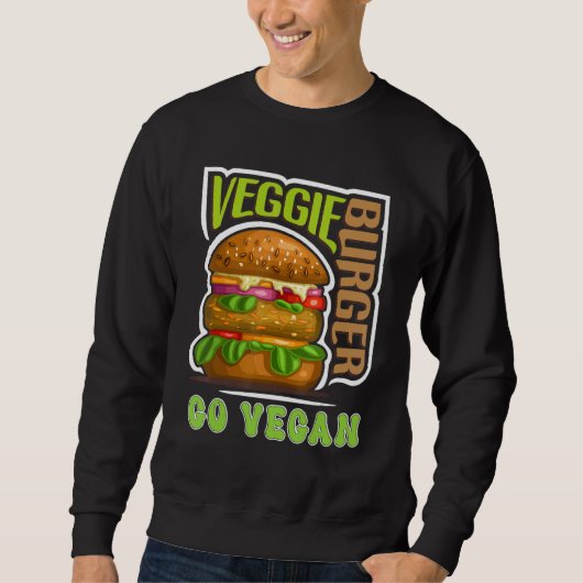 Veggie Burger Go Vegan Vegetarian Vegetable Plant  Sweatshirt (Vorderseite)