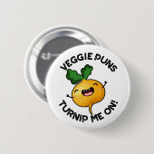 Veggie Puns Turnip Me on Funny Gemüse Puppe Button (Vorne & Hinten)