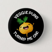 Veggie Puns Turnip Me on Funny Pun Dark BG Button (Vorderseite)