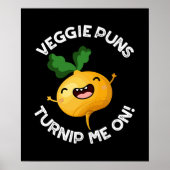 Veggie Puns Turnip Me on Funny Pun Dark BG Poster (Vorne)