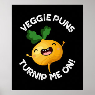 Veggie Puns Turnip Me on Funny Pun Dark BG Poster