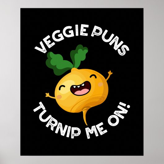 Veggie Puns Turnip Me on Funny Pun Dark BG Poster (Vorne)