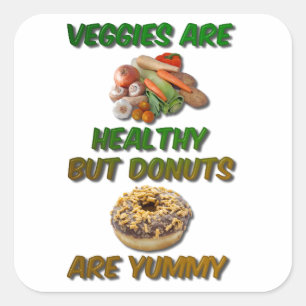 Veggies sind gesund, aber Donuts sind Yummy Quadratischer Aufkleber