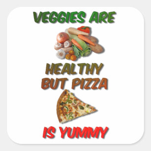Veggies sind gesund, aber Pizza ist Yummy Quadratischer Aufkleber