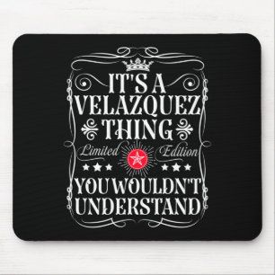 Velazquez Name Ein Velazquez Ding Würde Nicht Mousepad