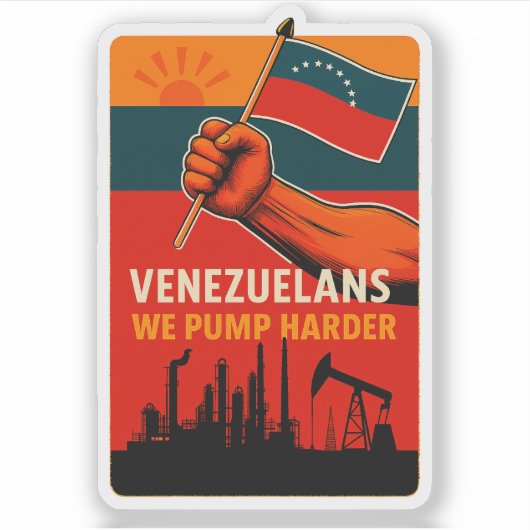 Venezuelans We Pump Harder Flag Petroleum Oil Aufkleber (Vorderseite)
