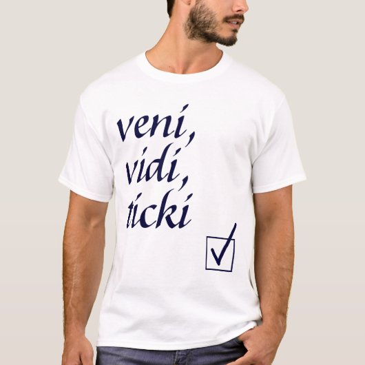 Veni, Vidi, Ticki T - Shirt (Vorderseite)