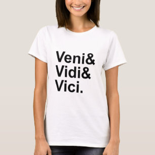 Veni Vidi Vici   Ich kam, ich sah, ich eroberte Ca T-Shirt