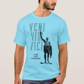 Veni Vidi Vici Zitat I kam ich sah ich erobert T-Shirt (Vorderseite)