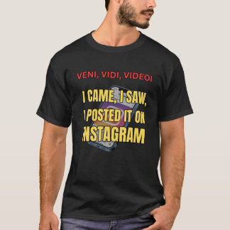 Veni, Vidi, Videoi - Ich kam, sah und postete es T-Shirt