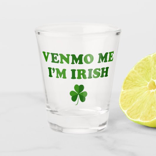 Venmo Me Ich bin irisch Schnapsglas (Vorderseite)