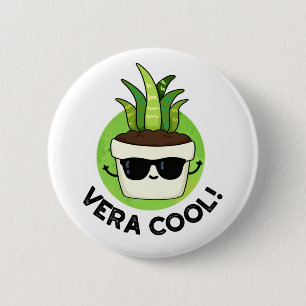 Vera Cool Funny Aloe Vera Pun Button