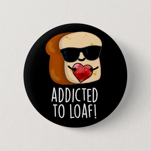 Verabredet von Loaf Funny Brot Pun Dark BG Button (Vorderseite)