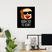 Verabredet von Loaf Funny Brot Pun Dark BG Poster (Heimbüro)