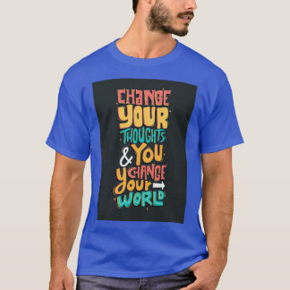 Verändere deine Gedanken und du änderst deine Welt T-Shirt