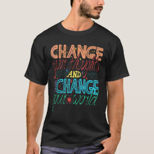 Verändere Deinen Gedanken, Du Veränderst Deine Wel T-Shirt