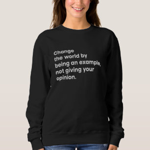 Verändern Sie die Welt, indem Sie ein Beispiel sin Sweatshirt