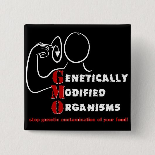 Veränderte Organismen GMOs genetisch sind verrückt Button (Vorderseite)