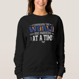 Veränderung der Welt ein Phonem zu einer Zeit Dysl Sweatshirt