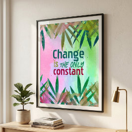 Veränderung ist das einzige ständige inspirierende poster
