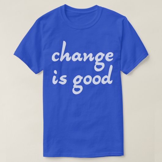 Veränderung ist gut 2 T-Shirt (Design vorne)