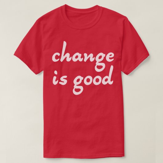 Veränderung ist gut T-Shirt (Design vorne)