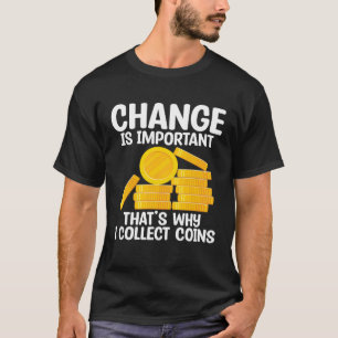 Veränderung ist wichtig, deshalb sammle ich Münzen T-Shirt