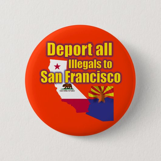 Verbannen Sie alle Illegals nach San Francisco Button (Vorderseite)