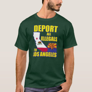 Verbannen Sie alle Illegals zu Los Angeles T-Shirt
