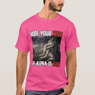 Verberge deine Ehefrau Die Alpha ist hier Funny We T-Shirt