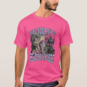 Verberge deine Ehefrau Die Alpha ist hier Funny We T-Shirt