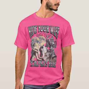 Verberge deine Ehefrau Die Alpha ist hier Funny We T-Shirt