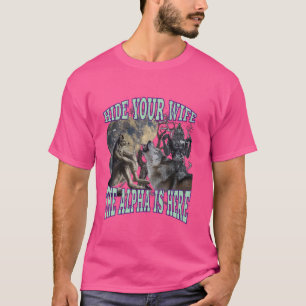 Verberge deine Ehefrau Die Alpha ist hier Funny We T-Shirt