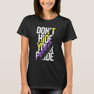 Verbergen Sie nicht Ihren Stolz über das Genderque T-Shirt