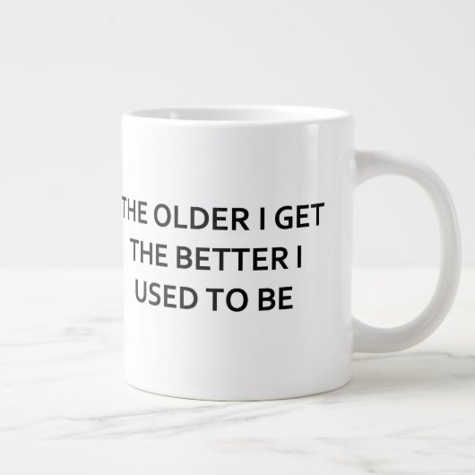 Verbessere mich ich desto älter, desto, pflegte Jumbo-Tasse (Rechts)