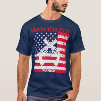 Verbiete Idioten, nicht Waffen Merica Patriotische T-Shirt
