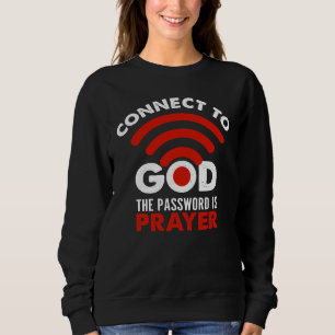 Verbinden Sie mit Gott das Passwort Gebetsgeschenk Sweatshirt