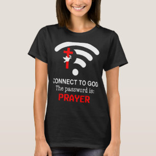 Verbindung zu Gott das Passwort ist Gebet T-Shirt