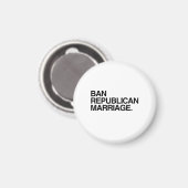 VERBOT DER REPUBLIKANISCHEN HEIRAT MAGNET (Vorderseite/Rückseite)