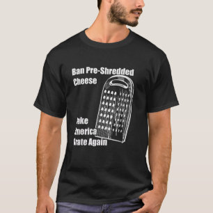 Verbot von vorgeschreddertem Käse macht Amerika wi T-Shirt