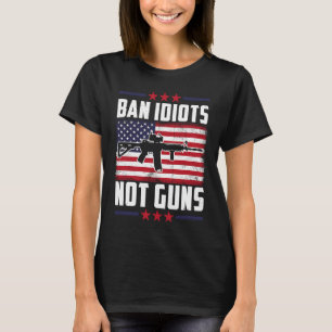 Verbote Idioten nicht Waffen Zweite Änderung Waffe T-Shirt