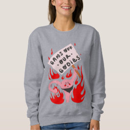 Verbote unserer Körper Frauenrechte wütend Uterus Sweatshirt