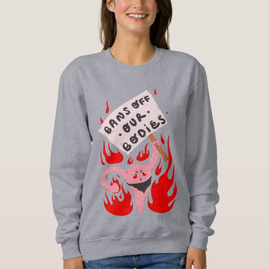 Verbote unserer Körper Frauenrechte wütend Uterus Sweatshirt (Vorderseite)