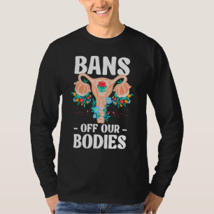 Verbote unserer Organe Pro Choice Women's Rights F T-Shirt