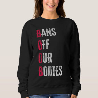 Verbote Weg Von Unseren Körpern Freiheit Schützen  Sweatshirt