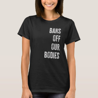Verbote Weg Von Unseren Körpern Freiheit Schützen  T-Shirt