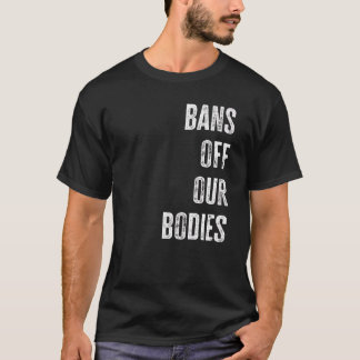 Verbote weg von unseren Körpern Freiheit schützen  T-Shirt