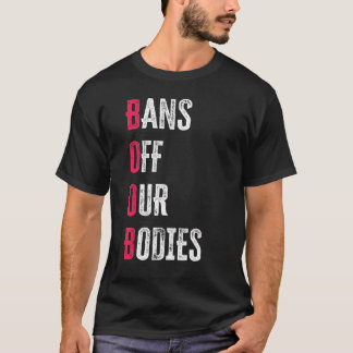 Verbote weg von unseren Körpern Schützt Freiheit W T-Shirt