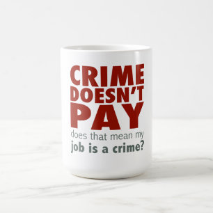 Verbrechen zahlt sich nicht aus kaffeetasse